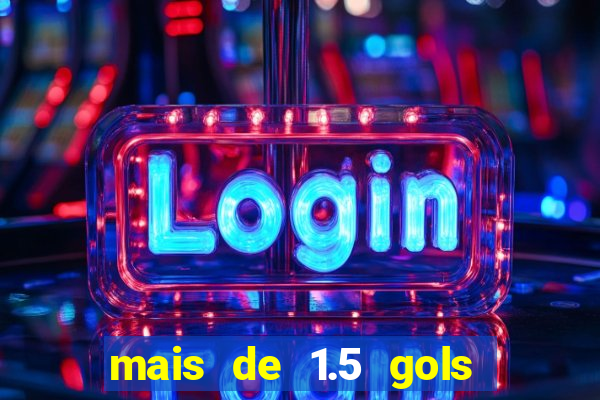 mais de 1.5 gols o que significa